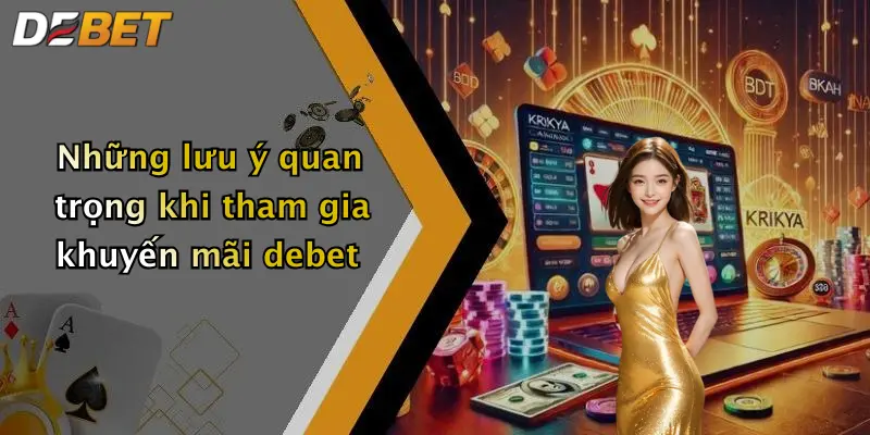Những lưu ý quan trọng khi tham gia khuyến mãi debet